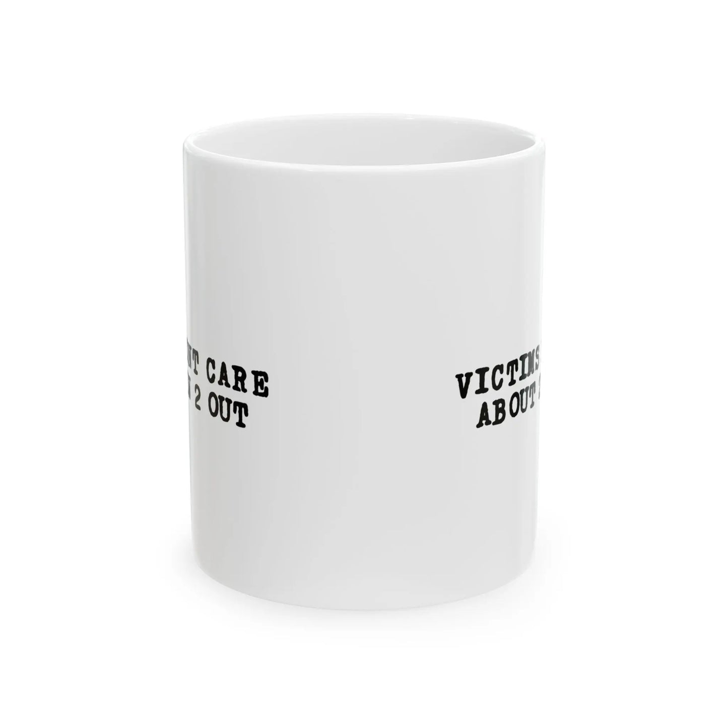 Victims Dont Care (1) Mug Printify