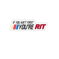 If You Aint First You Are RIT Sticker Printify