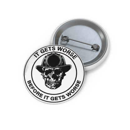 It Gets Worse Pin