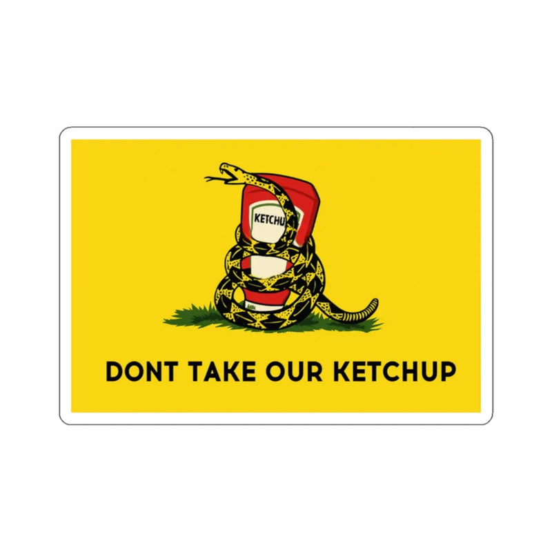 Dont Take Our Ketchup Sticker Printify