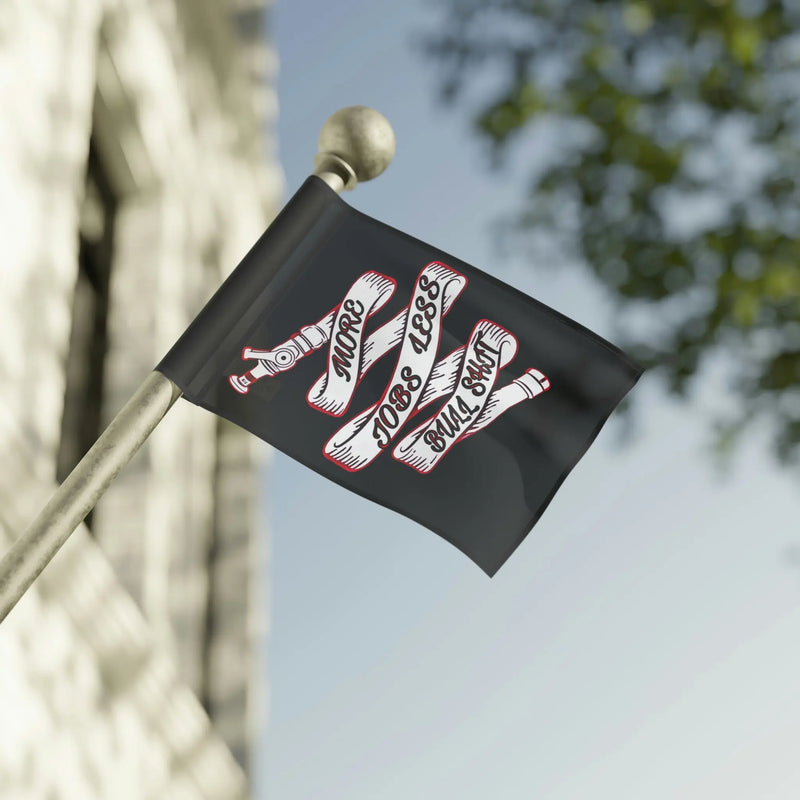 More Jobs Less Bullshit Flag Printify