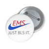 EMS Just BLS It Button Printify