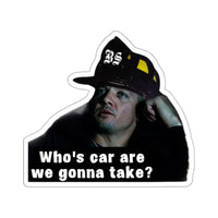 Who's Car Are We Gonna Take Sticker Printify