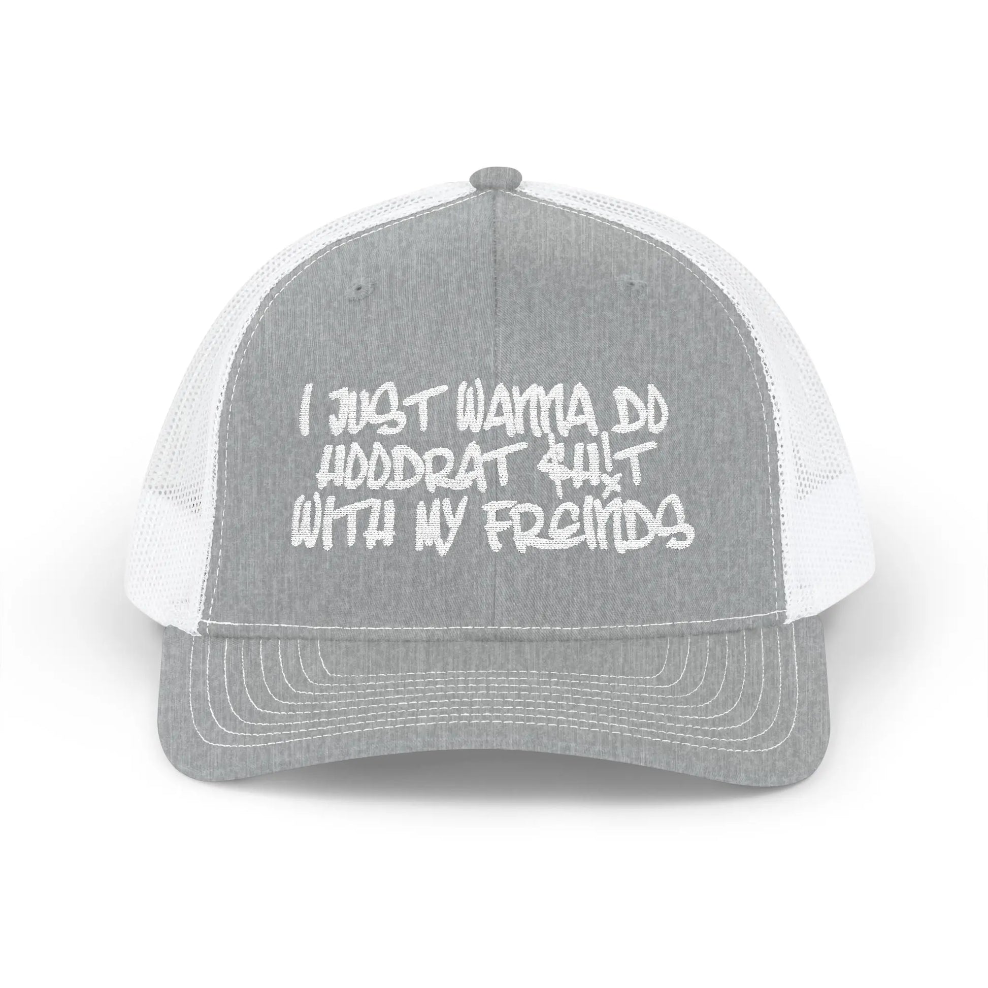 I Just Wanna Do Hoodrat Shit With My Friends Hat Printify
