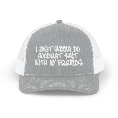 I Just Wanna Do Hoodrat Shit With My Friends Hat Printify