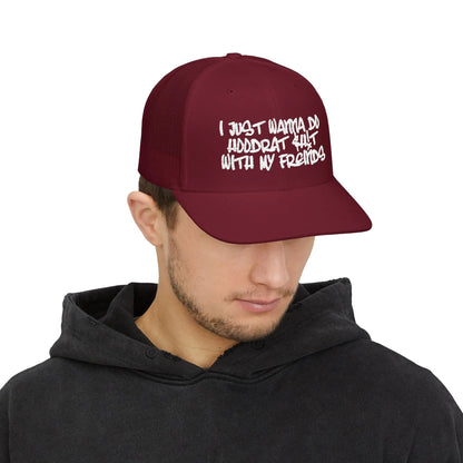 I Just Wanna Do Hoodrat Shit With My Friends Hat Printify