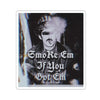 Smoke Em If Ya Got Em Sticker Printify