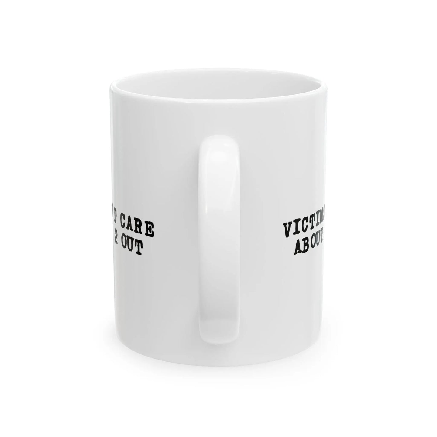 Victims Dont Care (1) Mug Printify