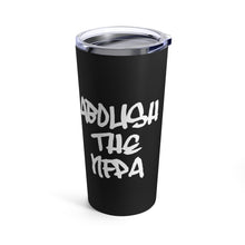Load image into Gallery viewer, Abolish The NFPA Tumbler 20oz

