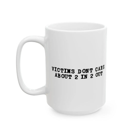 Victims Dont Care (1) Mug Printify