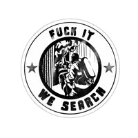 Fuck It We Search Sticker Printify