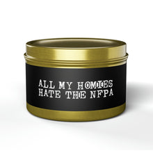 Load image into Gallery viewer, All My Homies Hate The NFPA Tin Candle

