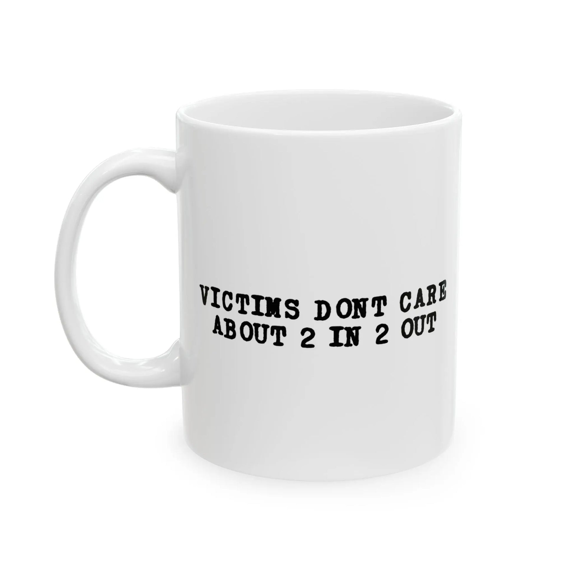 Victims Dont Care (1) Mug Printify