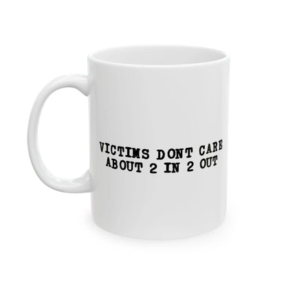 Victims Dont Care (1) Mug Printify