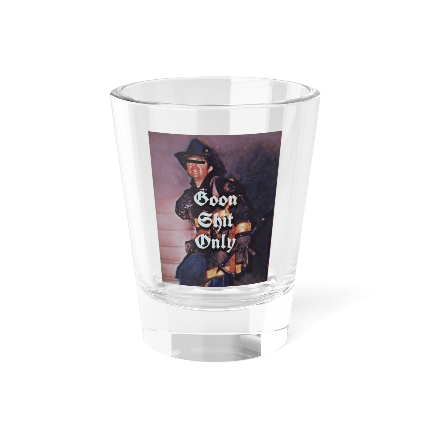 Goon Shit Only Shot Glass, 1.5oz