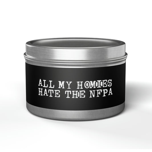 All My Homies Hate The NFPA Tin Candle