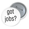 Got Jobs Button Printify