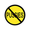 No Pussies Sticker Printify