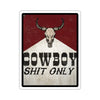 Cowboy Shit Only 2.0 Sticker Printify