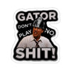 Gator Don't Play 2.0 Sticker Printify