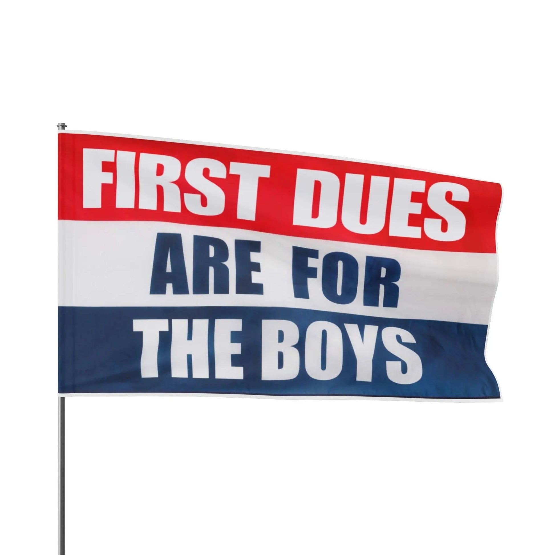 'First Dues Are for The Boys' flag Printify