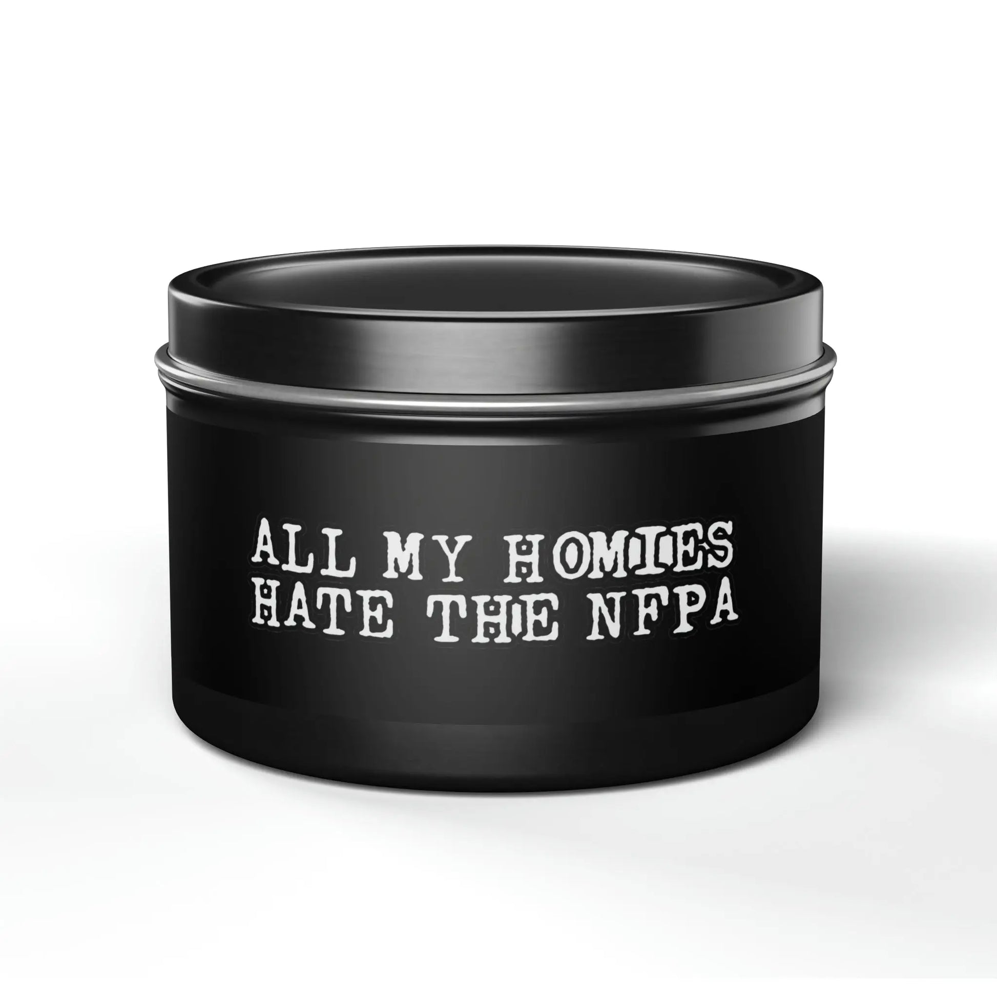 All My Homies Hate The NFPA Tin Candle Printify