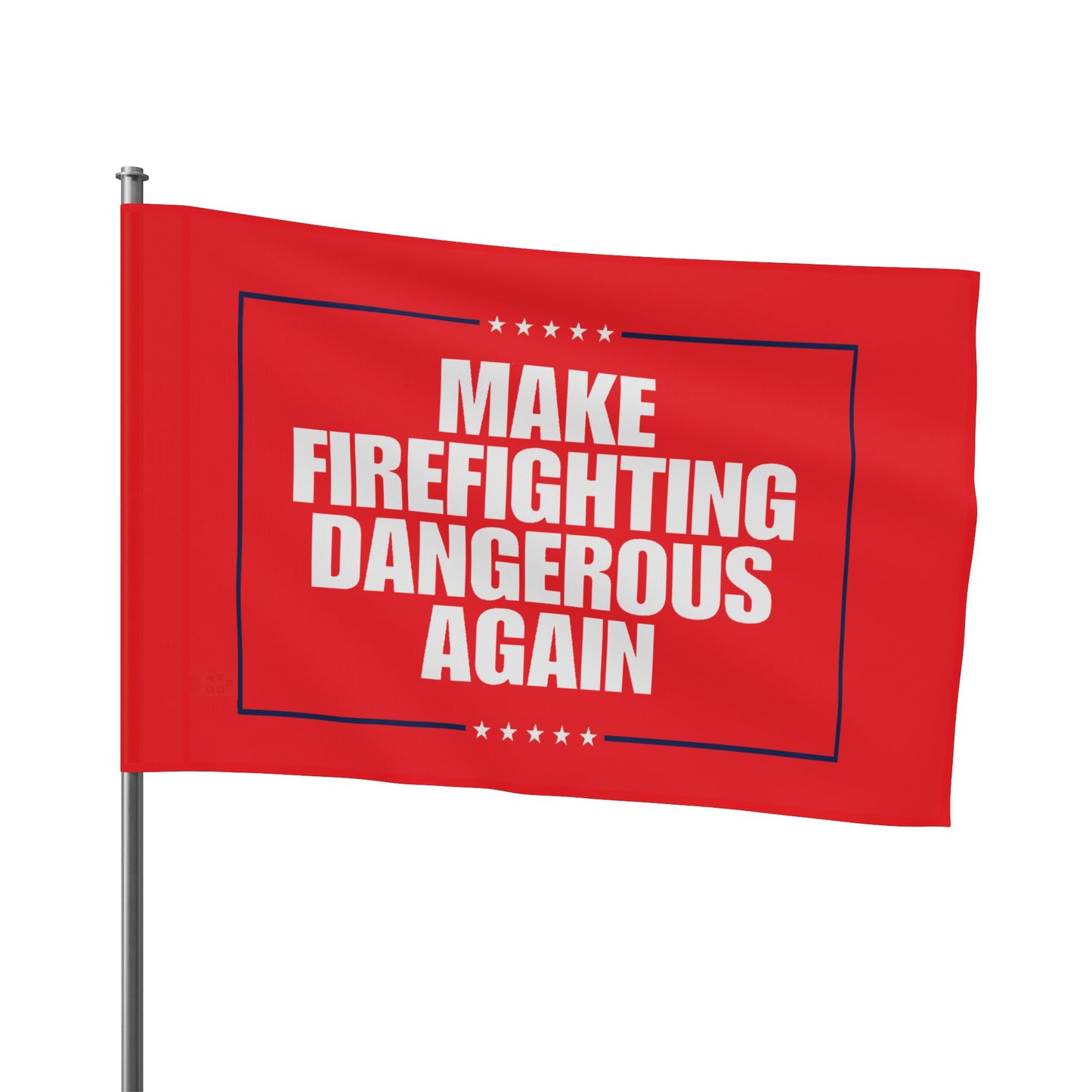 Make Firefighting Dangerous Again Flag