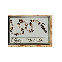Train Or Die Sticker Printify