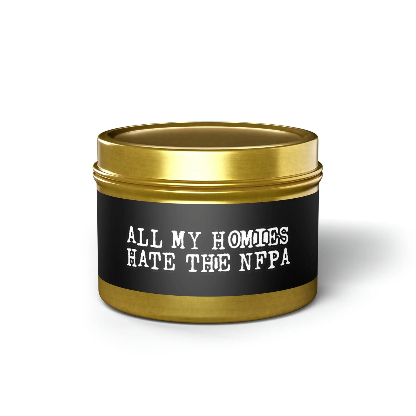 All My Homies Hate The NFPA Tin Candle Printify