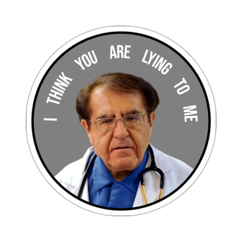 I Think You Are Lying To Me Sticker Printify