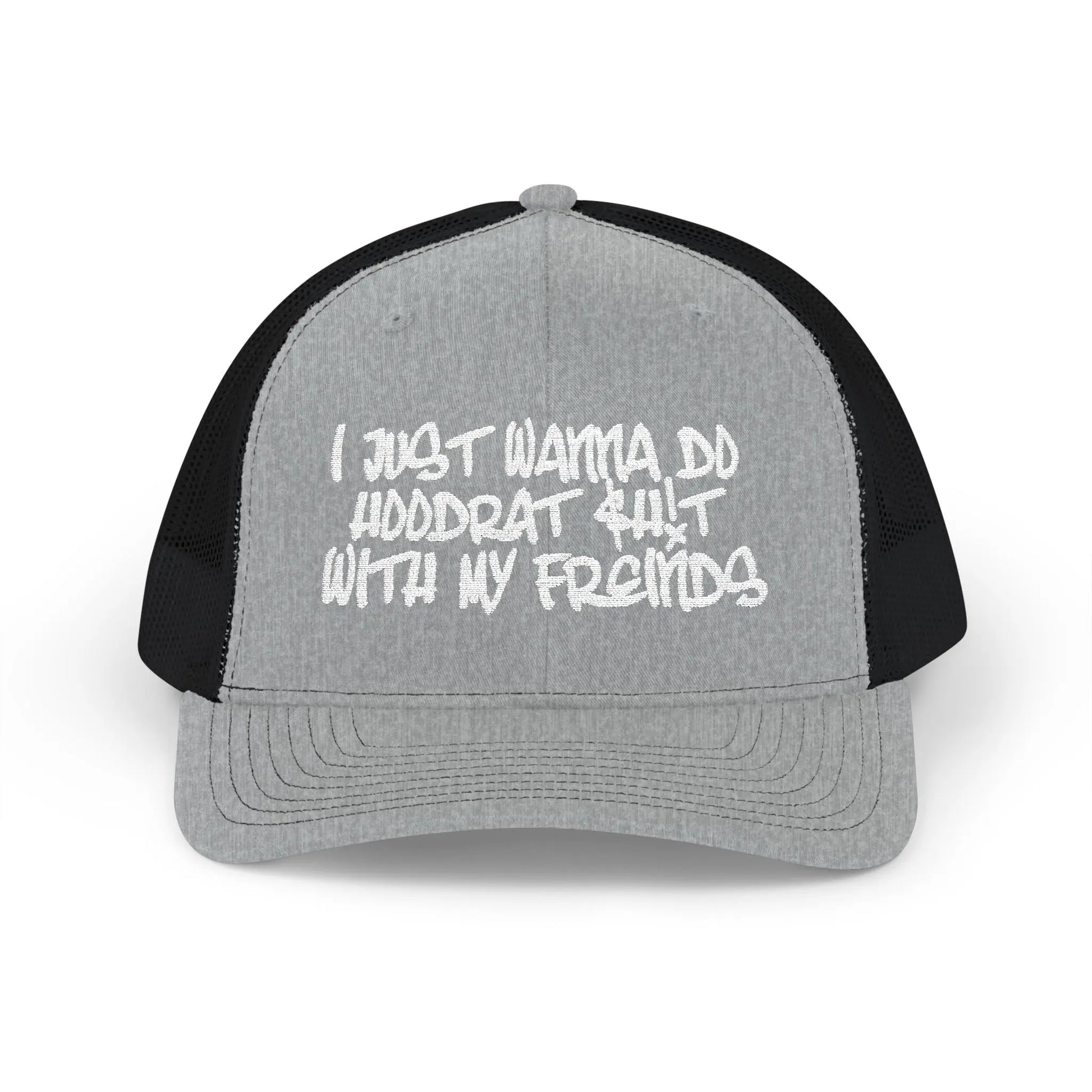 I Just Wanna Do Hoodrat Shit With My Friends Hat Printify