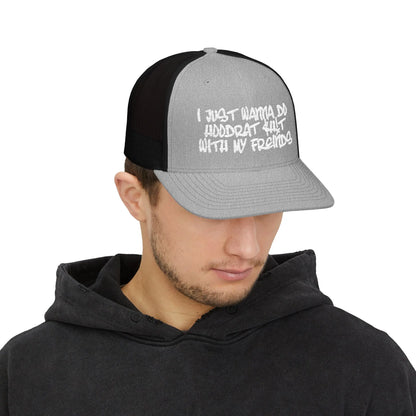 I Just Wanna Do Hoodrat Shit With My Friends Hat Printify