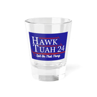 Hawk Tuah Shot Glass, 1.5oz Printify