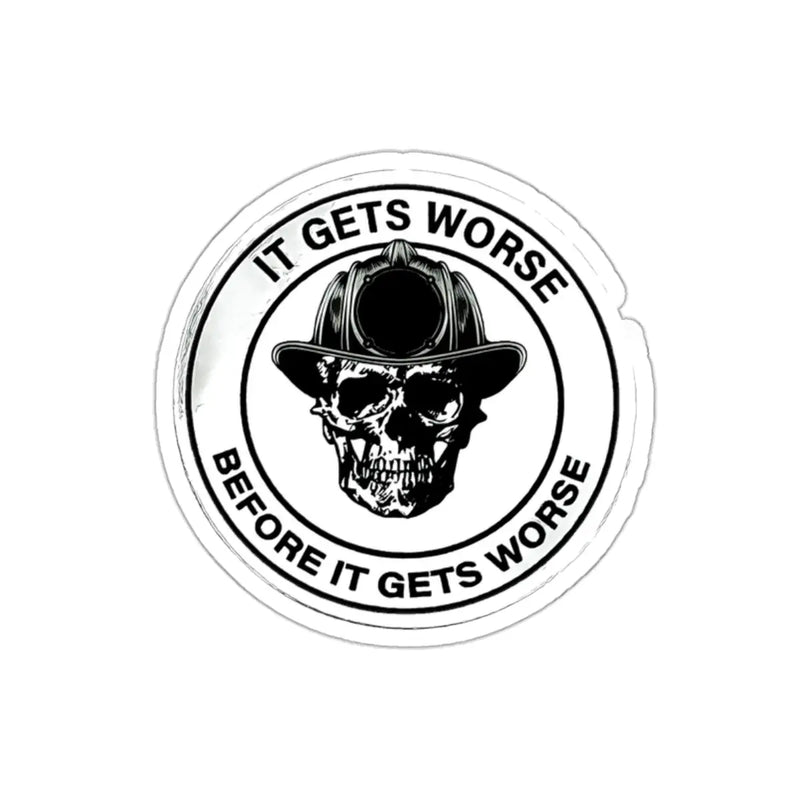 It Gets Worse Sticker Printify