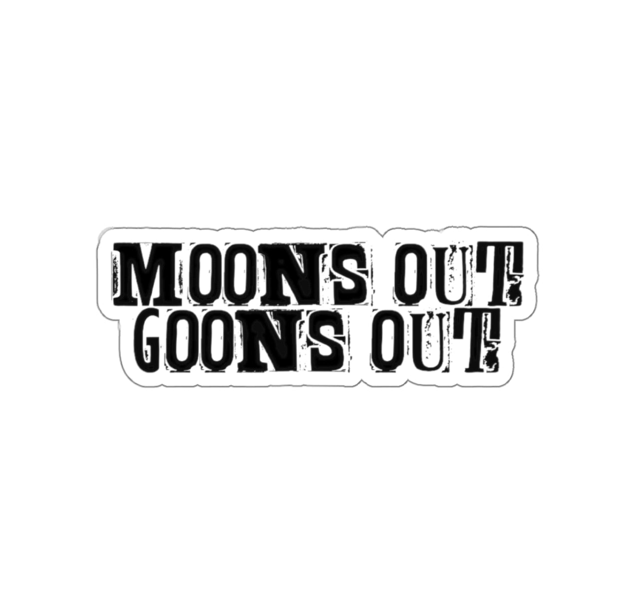 Moons Out Goons Out – Black Smoke Sticker LLC