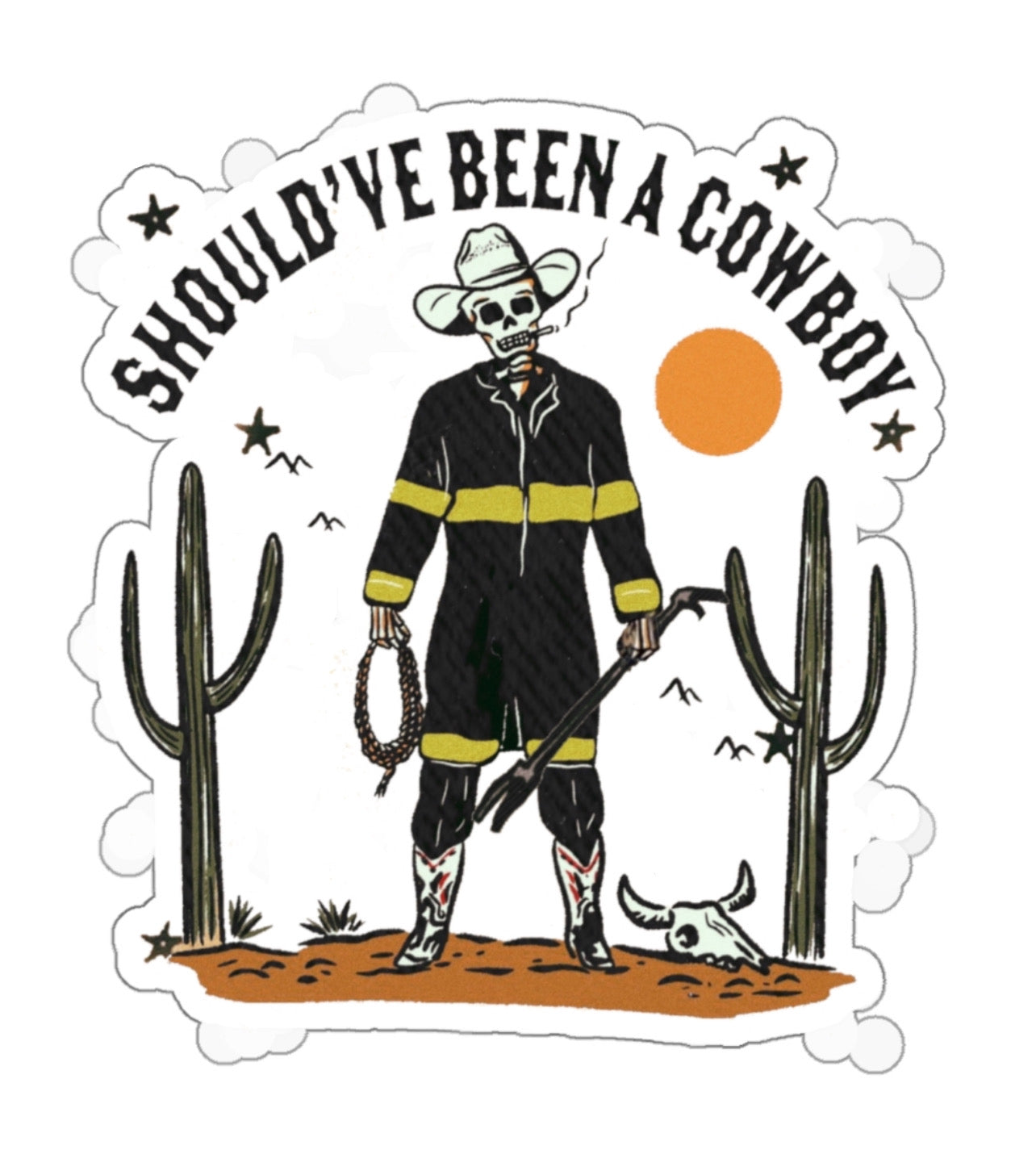 Should Have Been A Cowboy Sticker