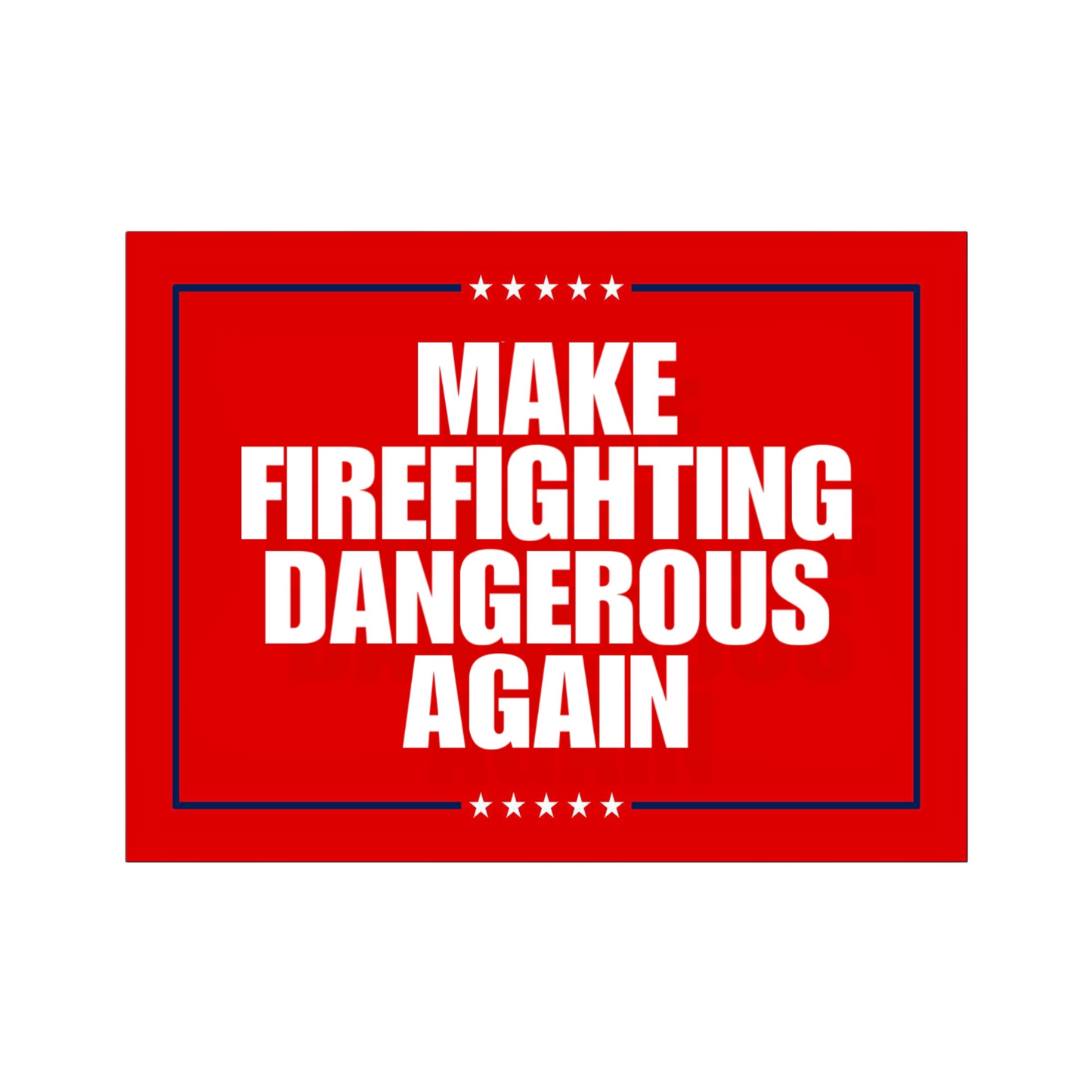 Make Firefighting Dangerous Again