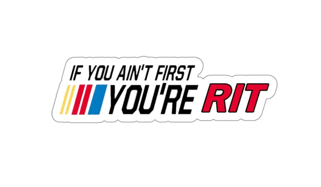 If You Aint First Youre RIT Black Smoke Sticker LLC