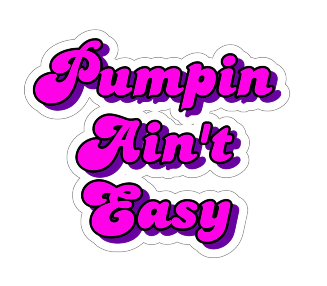 Pumpin Aint Easy