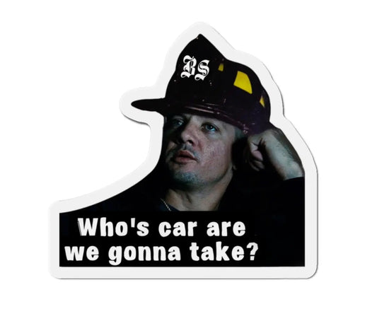 Who's Car Are We Gonna Take? Black Smoke Sticker LLC
